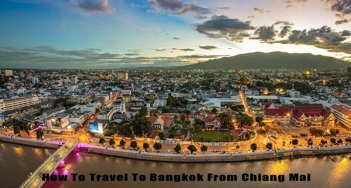 How To Travel To Bangkok From Chiang Mai